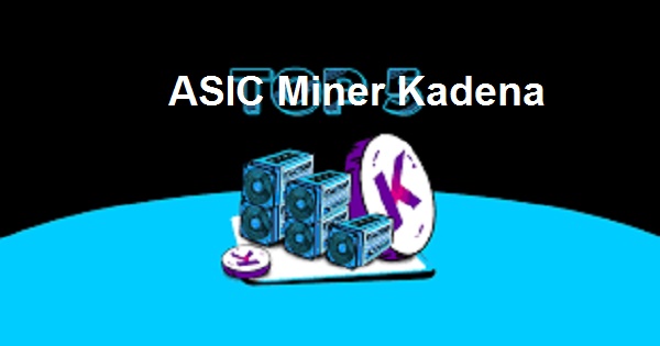 ASIC Miner Kadena Explained