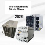Top 5 Refurbished Bitcoin Miners
